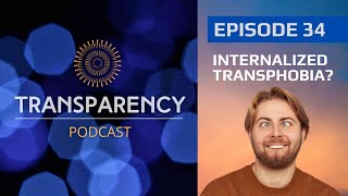 EP34 - Internalized Transphobia?