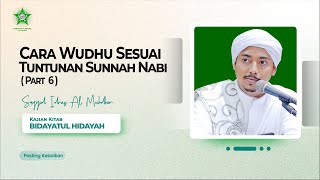 CARA WUDHU SESUAI TUNTUNAN SUNNAH NABI PART ( 6 ) | Sayyid Idrus Al Muhdhor | Selasa, 3 Oktober 2023