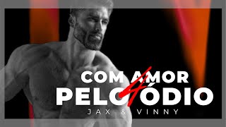 Jax Maromba feat Vinny - Com amor, pelo 0dio 4  🗿🍷