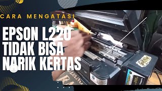 cara mengatasi printer epson L220 tidak bisa narik kertas, lampu indikator kertas nyala