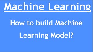 Introduction to AI & ML - Part 7 : Steps to Build Machine Learning Model | How to create ML Models?