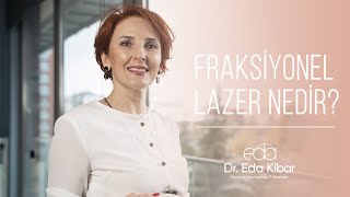 Fraksiyonel Lazer Nedir ve Etkileri Nelerdir? | Dr. Eda Kibar Atasoy