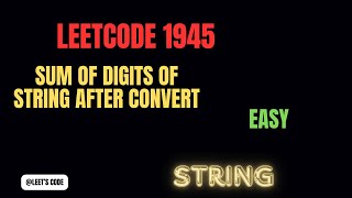 1945. Sum of Digits of String After Convert | String | Math | LeetCode | Easy