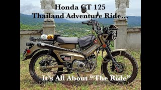 Honda CT 125 Thailand Adventure Ride... It's all about "The Ride"