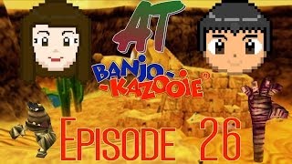 AT: Banjo-Kazooie Episode 26