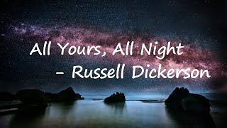 Russell Dickerson - All Yours, All Night Lyrics