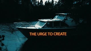 The Urge to Create | we all have