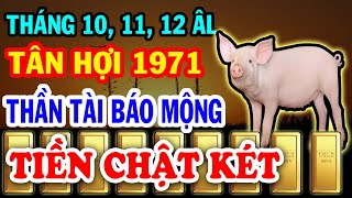 ÔNG ĐỊA CẢNH BÁO Tuổi Tân Hợi 1971 Nghe Rõ Mệnh Trời ĐỔI ĐỜI Giàu Nứt Két 3 Tháng Cuối Năm 2024