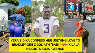 VERA SIDIKA CONFESS HER UNDYING LOVE TO BRADLEY-GEN Z GOLIATH "BAE😍❤NIKILALA NAKUOTA KUJA KWANGU