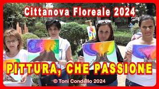 PITTURA, CHE PASSIONE - Cittanova Floreale 2024 - by Toni Condello