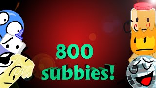 800 Subbies!