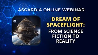 Asgardia Webinar - Dream of Spaceflight - May 18 2023