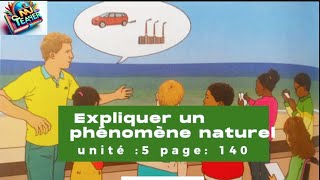 Mes apprentissages en français 5ème/ Unité 5/ Dialogue :1/ page:140/ Expliquer un phénomène naturel