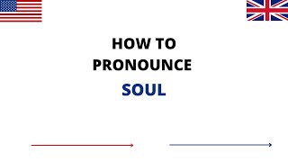 How To Pronounce SOUL In English | SOUL Pronunciation | How To Say SOUL