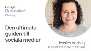 Hur du syns på sociala medier - den ultimata guiden | Google Digitalakademin #försverige