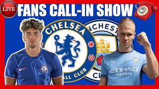 🔴 CHELSEA VS MAN CITY | WATCHALONG, CALL-IN SHOW | MAN CITY VS CHELSEA