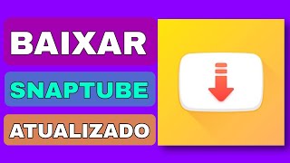 BAIXAR SNAPTUBE VERSÃO MAIS ATUALIZADA (BAIXAR SNAPTUBE COM LINK DIRETO)