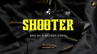 Shooter [SHOOTOUT EP] Bro Ag | Naveen Sirsal | Old Beat | New Haryanvi Badmasi Song 2022