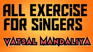 All Exercise for singers: Vatsal Mandaliya