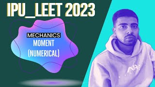 Mechanics for IPU LEET 2023| Moment | IPU LEET Mechanics | IPU LEET Course | IPU LEET 2023