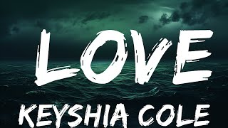 Keyshia Cole - Love (Lyrics)  | 25 Min