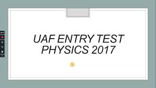 UAF Entry Test Preparation | Past Paper 2017 | Physics MCQs