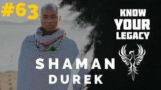 #63 Shaman Durek On Using Ancient Wisdom For A Better Life