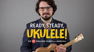 The $1 Beginner Course with James Hill: Ready, Steady, UKULELE!