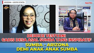 Dejoice Yestyani - Kisah Inspiratif Gadis Desa Asal Sumba ke Arizona Demi Anak-Anak Sumba  // Eps194