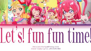 Let's! Fun Fun Time! - Delicious♡Party Pretty Cure (Color Coded Lyrics JAP/KAM/BR)