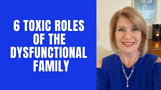 6 Toxic Roles of the Dysfunctional Family