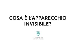 INVISIBILE È MEGLIO 1 - COSA È L’APPARECCHIO INVISIBILE?