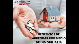 BENEFICIOS DE ARRENDAR POR MEDIO DE INMOBILIARIA