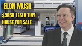 Elon Musk: "$4950 Tesla Tiny House For Sale everytime You need Now ?