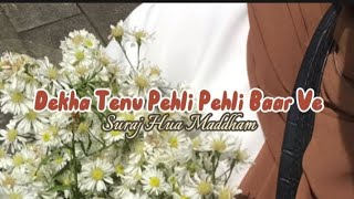 Dekha Tenu Pehli Pehli Baar Ve - Suraj Hua Maddham