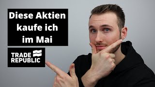 Diese Aktien kaufe ich im Mai | Trade Republic