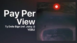 Ty Dolla $ign - Pay Per View (ref. Juicy J) | SNIPPET | YEBU