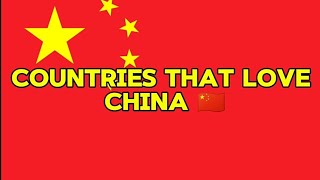 Countries That Love China 🇨🇳 .