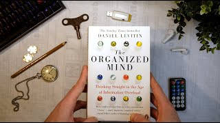 The Organized Mind: Thinking Straight in the Age of Information Overload by Daniel Levitin