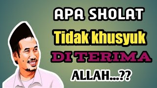 Sholat Tidak Khusyuk Di Terima ALLAH...??Ngaji Gus Baha..!!