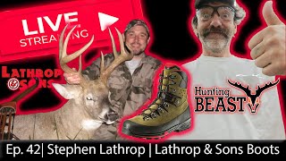 (Live!) The Beast Report - Ep. 42 - Stephen Lathrop of Lathrop & Sons Boots