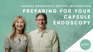 CAPSULE ENDOSCOPY - How to prepare for the procedure and things you should know before the procedure