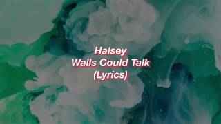 Halsey || Walls Could Talk || (Lyrics)