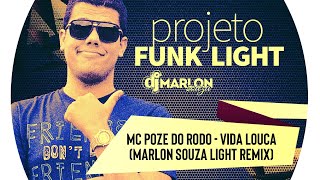 Mc Poze do Rodo - Vida Louca - ( Marlon Souza Light Remix )