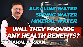 Daily Water Intake: How Much You Need & Benefits of Alkaline Water | Dr. Jamal A. Khan