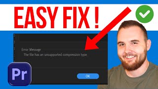 How To Fix 'The File Has an Unsupported Compression Type' in Premiere Pro