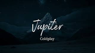 Coldplay - JUPiTER (Lyrics)