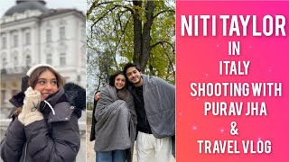 Niti Taylor’s Italy Vlog | Shooting with Purav Jha for MV & Travel Diaries #nititaylor #puravjha