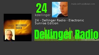 Episode 24 - Dellinger Radio - Electronic Sunrise Edition