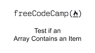 Test if an Array Contains an Item - Quality Assurance and Testing with Chai - Free Code Camp